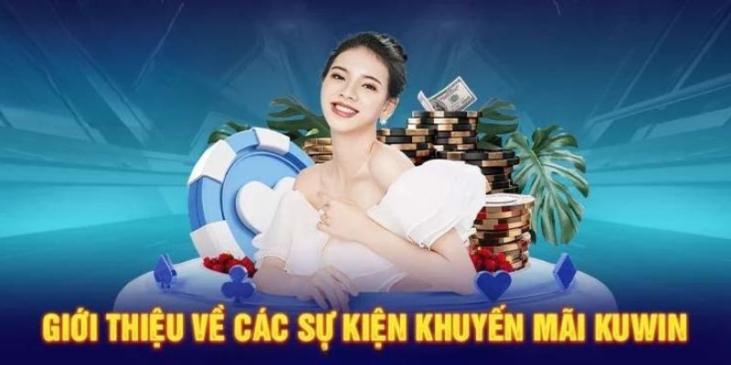 Khuyến Mãi KUWiN Vài nét cơ bản giới thiệu khuyến mãi KUWiN