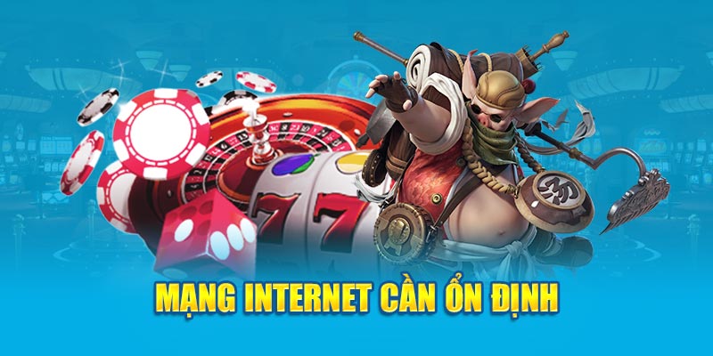 Nổ hũ kuwin Mạng internet cần ổn định