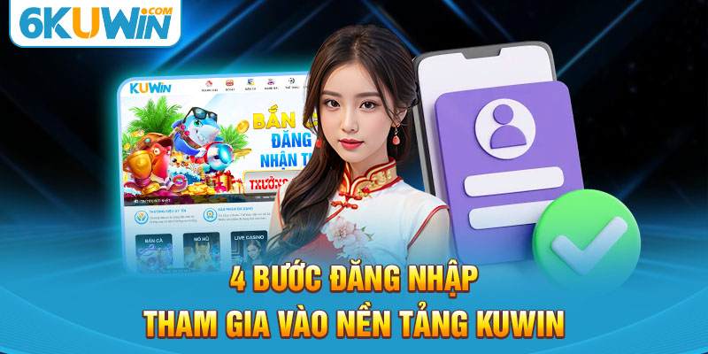 Kuwin 4 buoc dang nhap tham gia vao nen tang kuwin