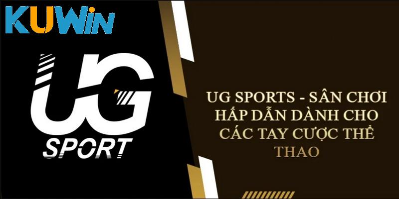 UG Thể Thao - Sân Chơi Thực Thụ Lớn Mạnh Trên Toàn Cầu Ưu điểm vượt trội khi trải nghiệm tại UG thể thao